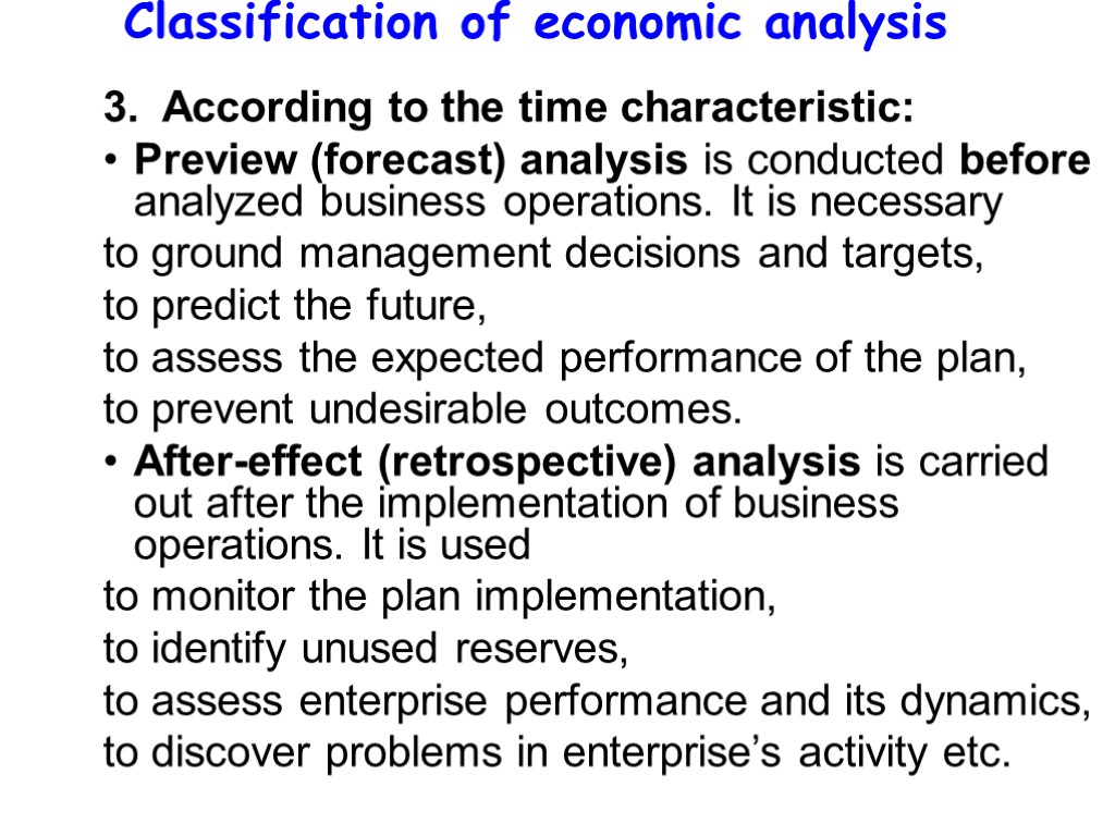 Classification of economic analysis 3. According to the time characteristic: Preview (forecast) analysis is